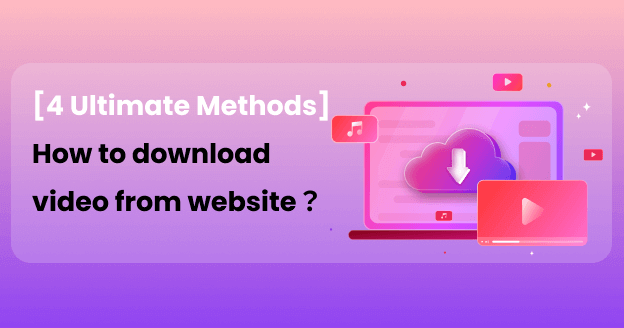 how to download video from website with 4 ultimate methods